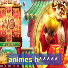 animes h*****